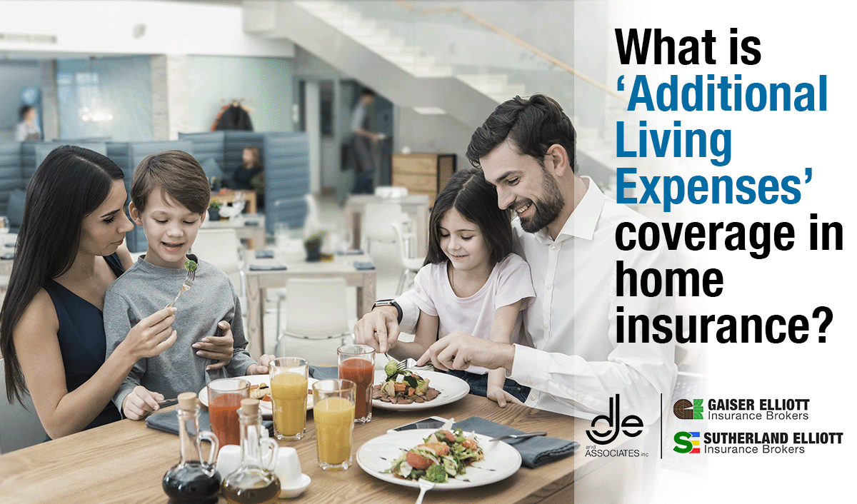 Additional Living Expenses insurance covers family meals while fire damaged house is getting repaired.